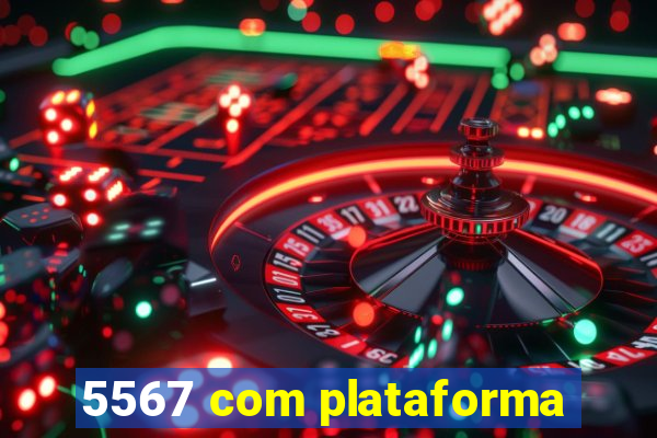 5567 com plataforma